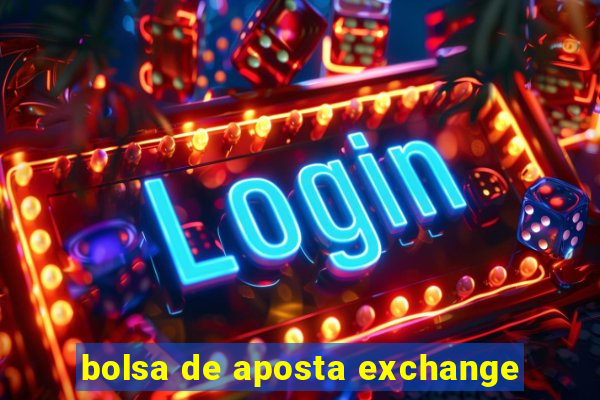 bolsa de aposta exchange